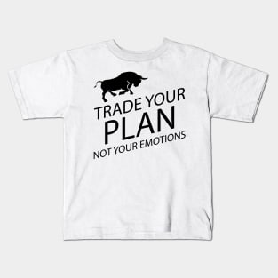 Trader - Trade your plan not your emotions Kids T-Shirt